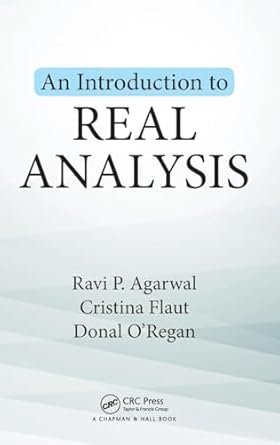 an introduction to real analysis 1st edition ravi p agarwal ,cristina flaut ,donal o'regan 0815396856,