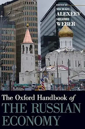 the oxford handbook of the russian economy 1st edition michael alexeev ,shlomo weber 0199759928,