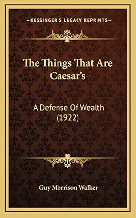the things that are caesars a defense of wealth 1st edition guy morrison walker 1166223914, 978-1166223915