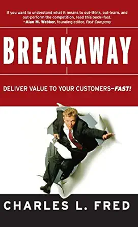 breakaway deliver value to your customers fast 1st edition charles l fred 0787961647, 978-0787961640