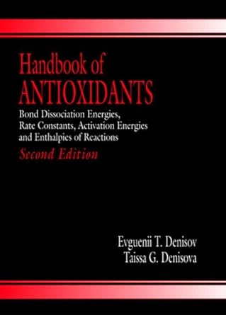 handbook of antioxidants bond dissociation energies rate constants activation energies and enthalpies of