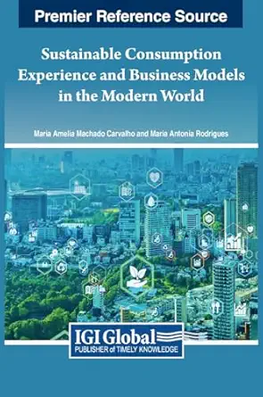 sustainable consumption experience and business models in the modern world 1st edition maria amelia machado