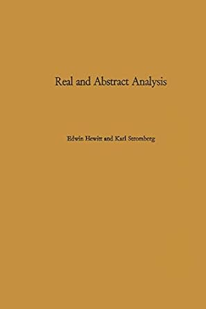 real and abstract analysis a modern treatment of the theory of functions of a real variable 1st edition e