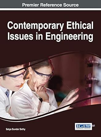 contemporary ethical issues in engineering 1st edition satya sundar sethy 1466681306, 978-1466681309