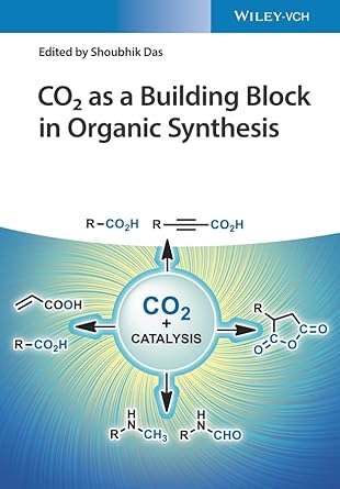 co2 as a building block in organic synthesis 1st edition shoubhik das 3527346139, 978-3527346134