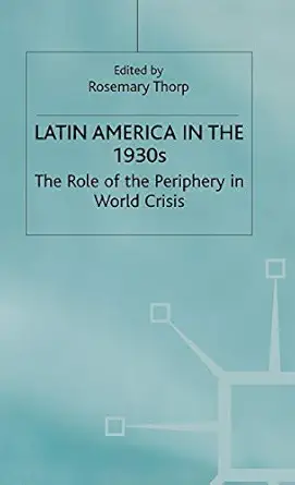 latin america in the 1930s the role of the periphery in world crisis 1st edition rosemary thorp 0333365720,