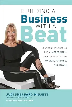 building a business with a beat leadership lessons from jazzercise an empire built on passion purpose and