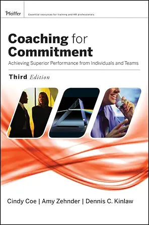 coaching for commitment achieveing superior performance from individuals and teams 1st edition cindy coe ,amy