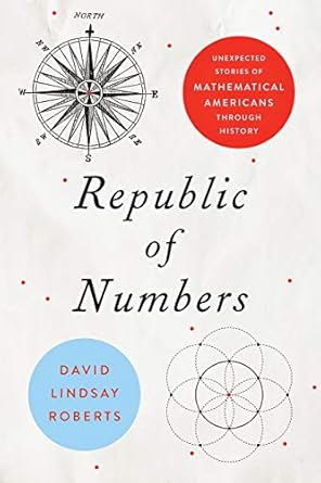 republic of numbers unexpected stories of mathematical americans through history 1st edition david lindsay