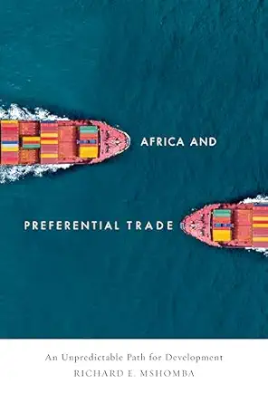 africa and preferential trade an unpredictable path for development 1st edition richard e mshomba 1503614611,