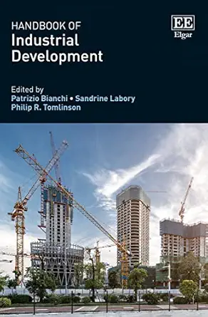handbook of industrial development 1st edition patrizio bianchi ,sandrine labory ,philip r tomlinson