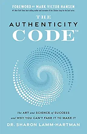 the authenticity code the art and science of success and why you cant fake it to make it 1st edition dr