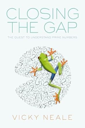 closing the gap the quest to understand prime numbers 1st edition vicky neale 0198788282, 978-0198788287
