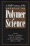 a half century of the journal of polymer science 1st edition david a tirrell ,eli m pearce ,mitsuo sawamoto