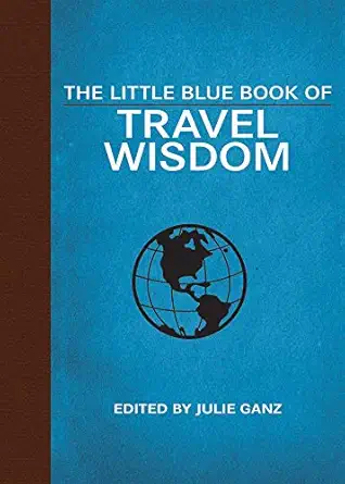 the little blue book of travel wisdom 1st edition julie ganz 162914472x, 978-1629144726