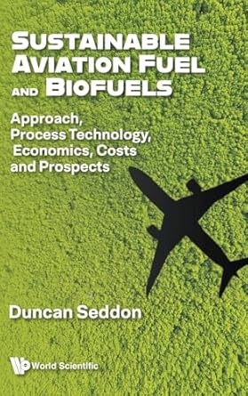 sustainable aviation fuel and biofuels approach process technology economics costs and prospects 1st edition