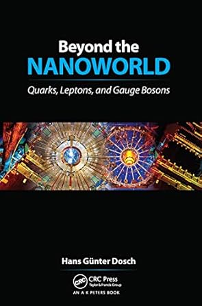 beyond the nanoworld quarks leptons and gauge bosons 1st edition h g dosch 0367446154, 978-0367446154