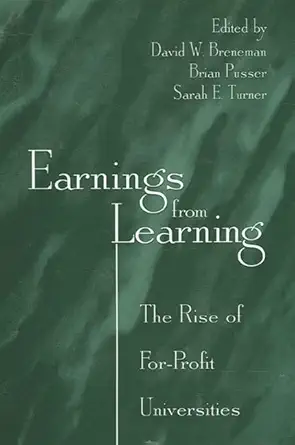 earnings from learning the rise of for profit universities 1st edition david w breneman ,brian pusser ,sarah