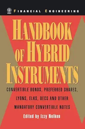handbook of hybrid instruments convertible bonds preferred shares lyons elks decs and other mandatory