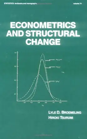 econometrics and structural change 1st edition lyle d broemeling 0824775007, 978-1850756361