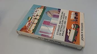 the storage and handling of petroleum liquids practice and law 1st edition john r hughes 0852641834,