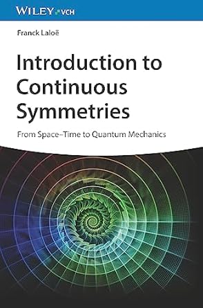 introduction to continuous symmetries from space time to quantum mechanics 1st edition franck laloe ,nicole