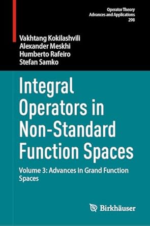 integral operators in non standard function spaces volume 3 advances in grand function spaces 1st edition