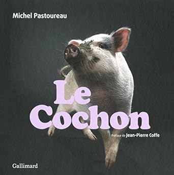le cochon 1st edition michel pastoureau ,jean pierre coffe 2070142620, 978-2070142620