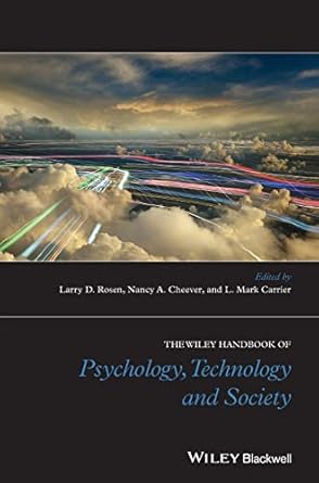 the wiley handbook of psychology technology and society 1st edition larry d rosen ,nancy cheever ,l mark