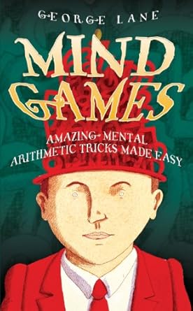 mind games amazing mental arithmetic tricks made easy 1st edition george lane 1843581418, 978-1843581413