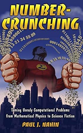 number crunching taming unruly computational problems from mathematical physics to science fiction 1st