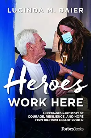 heroes work here an extraordinary story of courage resilience and hope from the frontlines of covid 19 1st