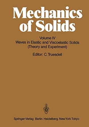 mechanics of solids volume iv waves in elastic and viscoelastic solids 1st edition c truesdell ,franz