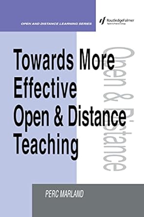 towards more effective open and distance learning teaching 1st edition perc marland 0749421894, 978-0749421892