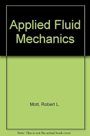 applied fluid mechanics 1st edition robert l mott 0675083052, 978-0675083058