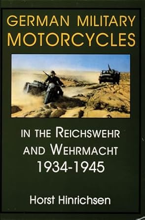 german military motorcycles in the reichswehr and wehrmacht 1934 1945 1st edition horst hinrichsen