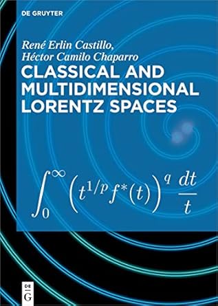 classical and multidimensional lorentz spaces 1st edition rene erlin castillo ,hector camilo chaparro