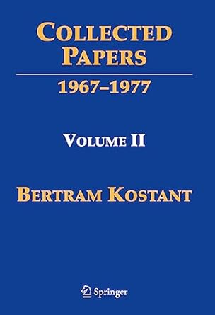 collected papers of bertram kostant volume ii 1967 1978 1st edition bertram kostant ,anthony joseph ,shrawan