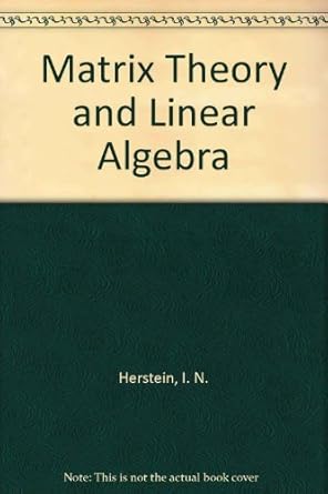 matrix theory and linear algebra 1st edition i n herstein ,david j winter 0023539518, 978-0023539510