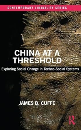 china at a threshold exploring social change in techno social systems 1st edition james b cuffe 1138740780,