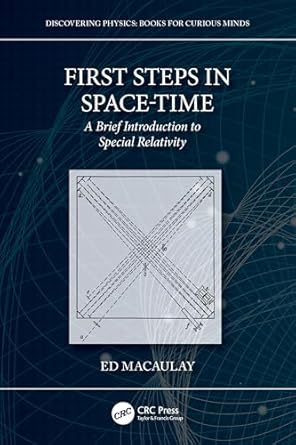first steps in space time a brief introduction to special relativity 1st edition ed macaulay 1032908386,