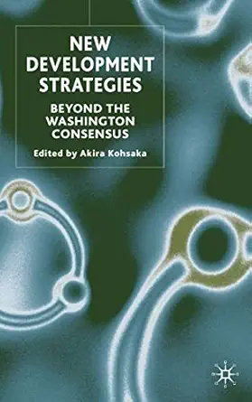 new development strategies beyond the washington consensus 1st edition a kohsaka 1403920729, 978-1403920720