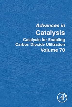catalysis for enabling carbon dioxide utilization 1st edition montserrat dieguez ,arjan kleij 0323989357,