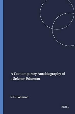 a contemporary autobiography of a science educator 1st edition scott d robinson 9087905769, 978-9087905767