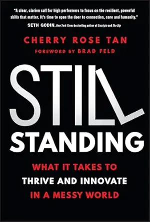 still standing what it takes to thrive and innovate in a messy world 1st edition cherry rose tan 1394279027,