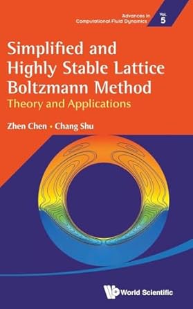 simplified and highly stable lattice boltzmann method theory and applications 1st edition zhen chen ,chang