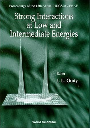 strong interactions at low and intermediate energies proceedings of the 13th annual hugs at cebaf 1st edition