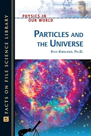 particles and the universe 1st edition kyle kirkland 0816061165, 978-0816061167