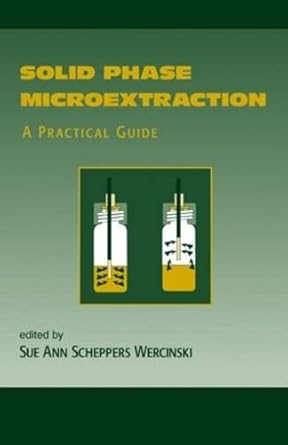 solid phase microextraction a practical guide 1st edition sue ann wercinski 0824770587, 978-0824770587