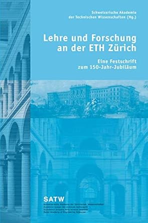 lehre und forschung an der eth zurich eine festschrift zum 150 jahr jubilaum 1st edition schweizerische